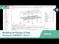 Webinar | Modeling and Design of Steel Structures in RFEM 6 | Part 2: Combinations, Design, Docum...