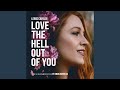 Love The Hell Out Of You (Piano Acoustic) (From The Motion Picture 'It Ends With Us')