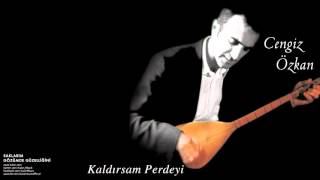 Cengiz Özkan - Kaldırsam Perdeyi  [ Saklarım Gözümde Güzelliğini © 2003 Kalan Müzik ]