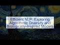 Efficient NLP: Exploring Algorithmic Diversity and Biologically-Inspired Models