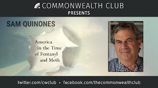 Sam Quinones: America in the Time of Fentanyl and Meth