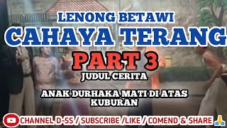 LENONG CAHAYA TERANG PART 3