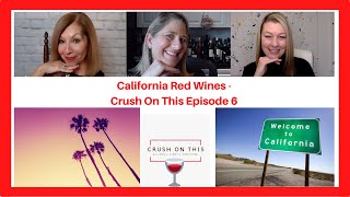 California Red Wines - Crush On This Episode 6