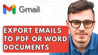 How To Export Gmail Emails To Pdf Or Word Documents [2025 Guide]