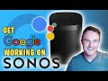 How to GET GOOGLE WORKING on your SONOS Smart Speaker in UNSUPPORTED COUNTRIES!