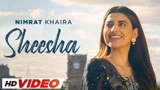 Sheesha (HD Video) | Nimrat Khaira | Arjan Dhillon | Yeah Proof | Latest Punjabi Songs 2023