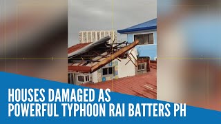 Houses damaged as powerful Typhoon Rai batters PH
