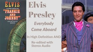 Elvis Presley - Everybody Come Aboard - HD Movie Version - Re-edited with Stereo audio