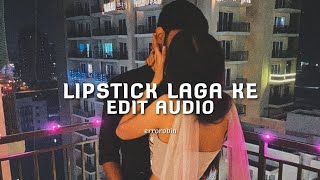 lipstick laga ke - edit audio / errorobin #errorobin #aestheticeditaudios #desieditaudios
