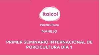 MANEJO - Primer seminario internacional de porcicultura día 1