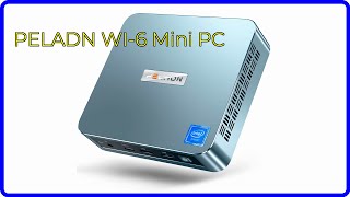 REVIEW (2024): PELADN WI-6 Mini PC. ESSENTIAL details.