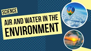 All About Air and Water in the Environment