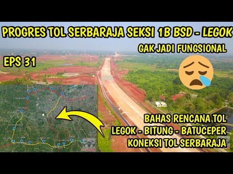 Progres Tol Serpong - Balaraja Seksi 1B BSD-Legok, Ternyata Gak Jadi ...