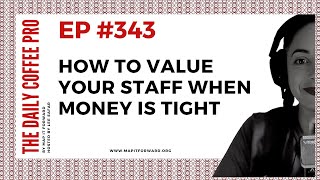 How to Value Your Staff When Money is Tight | DCP #343