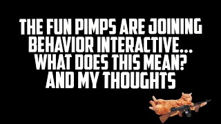The Fun Pimps Have Joined Behavior Interactive... What Does This Mean? And My Thoughts