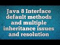 Java 8 Interface default methods and multiple inheritance issues and resolution