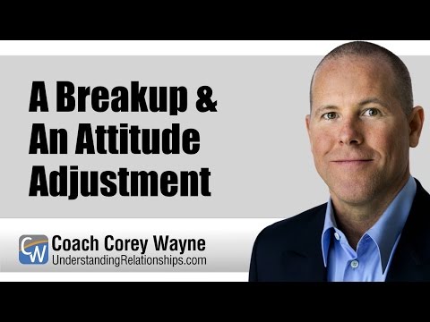 A Breakup & An Attitude Adjustment A Breakup & An Attitude Adjustment