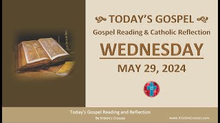 Today's Gospel Reading & Catholic Reflection • Wednesday, May 29, 2024 (w/ Podcast Audio)
