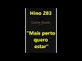 Hino 283 - Mais perto quero estar