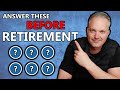 6 Questions YOU MUST Answer Prior To Retirement (Avoid Unneeded Stress!)