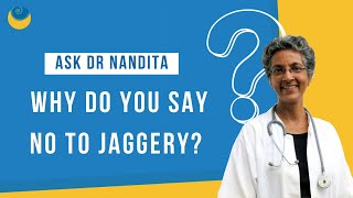 Why do you say no to jaggery? | Ask Dr. Nandita Shah | SHARAN