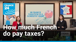 Tax champions: How much do the French really pay? | French Connections Plus • FRANCE 24 English