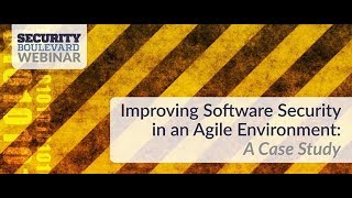 Improving Software Security in an Agile Environment A Case Study