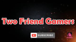 New intro | Two friend gamers |