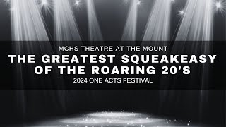 The Greatest Squeakeasy Of The Roaring 20's - 2024 One Acts Festival - MCHS Theatre At The Mount