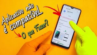 Aplicativo NÃO COMPATIVEL Na PLAY STORE! Resolva agora!