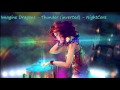 NightCore Inverted | Thunder (inverted) - Imagine Dragons