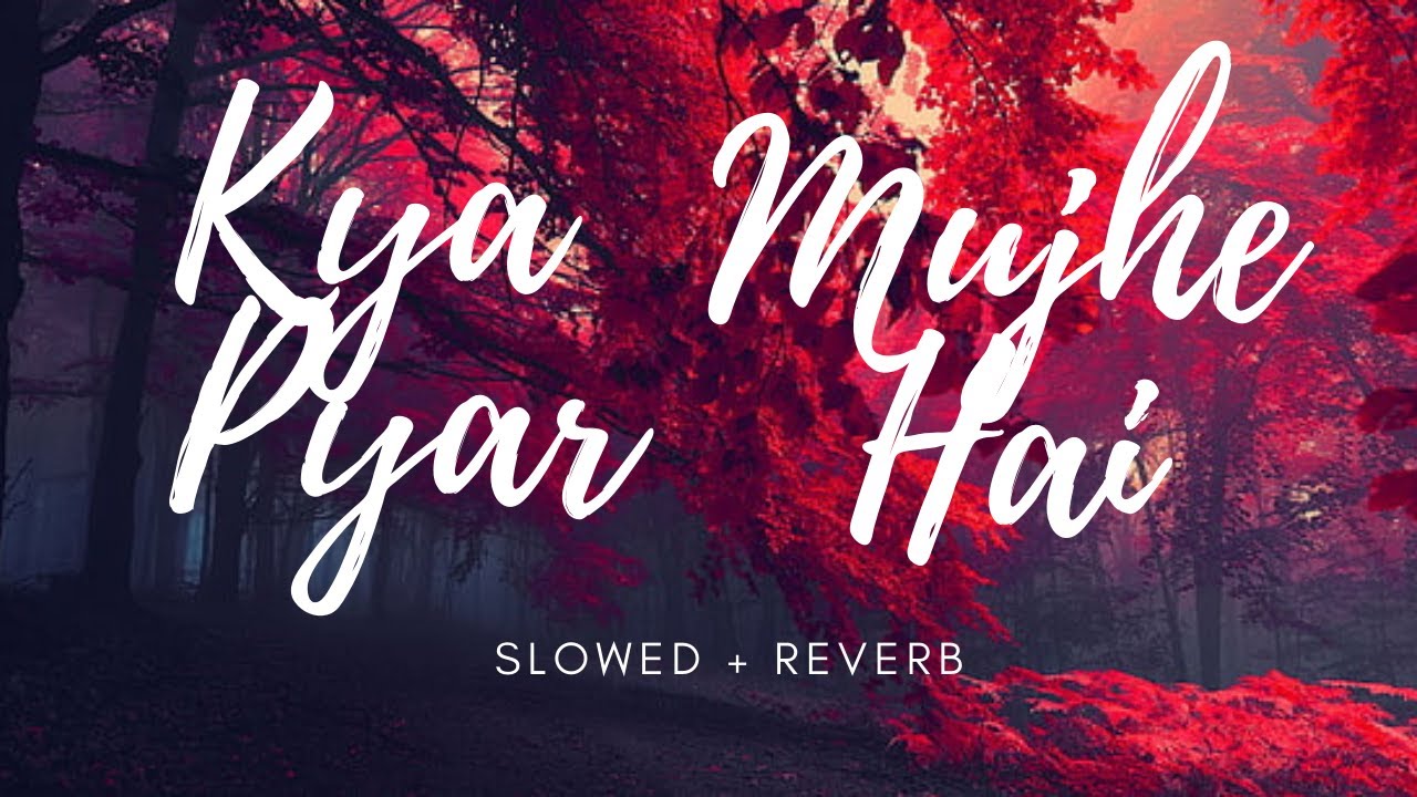 Kya Mujhe Pyar Hai (Slowed + Reverb) | Video Visualizer | Viby Music ...