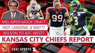 Chiefs Rumors: Mel Kiper NFL Mock Draft, JJ Watt Free Agency & Russell Wilson Trade To AFC West?