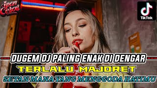 DJ SETAN MANA YANG MENGGODA HATI❗DJ TERLALU MAJORET | AWASS NANTI KETINGGIAN !!!