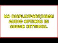 Ubuntu: No DisplayPort/HDMI Audio options in sound settings.