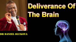 DELIVERANCE OF THE BRAIN - DR DANIEL OLUKOYA