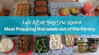 LIFE AFTER GASTRIC SLEEVE SURGERY ● MEAL PREPPING OUT OF THE PANTRY ● VSG