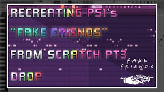Recreating PS1's "Fake Friends | From Scratch | Episode 3 [Drop]