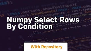 numpy select rows by condition