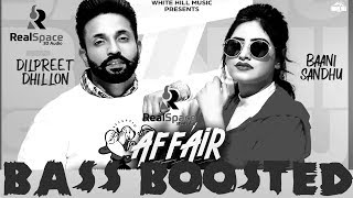 Affair 3d Song | Baani Sandhu ft Dilpreet Dhillon, Jassi Lokha  | New Bass Booster New Song 2019