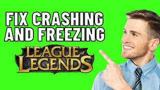 How to Fix Crashing/Freezing on PC for League of Legends (2024)