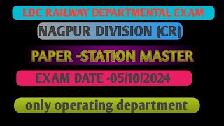 LDCE RAILWAY EXAM_PAPER-STATION MASTER_ASM NAGPUR DIVISION (CR)_EXAM DATE-05/10/2024