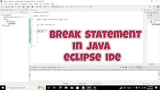 how to use break statement in java eclipse | break in eclipse ide