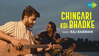 Chingari Koi Bhadke | Raj Barman | Official Music Video | Recreation | Cover Song