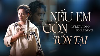 Nếu Em Còn Tồn Tại -  Khải Đăng (Lyrics Audio)