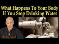 What Happens to Your Body if You Stop Drinking Water - Dr. Alan Mandell, D.C.