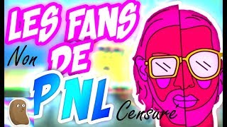 Potatoz - Les fans de PNL (non-censurée)