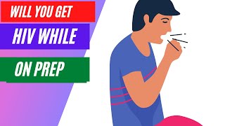 is it possible to get HIV while on prep ?