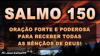 🔴 SALMO 150 ORAÇÃO FORTE E PODEROSA PARA RECEBER TODAS AS BÊNÇÃOS DE DEUS!