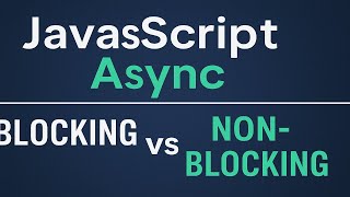JavaScript Async: Blocking vs Non-Blocking Explained